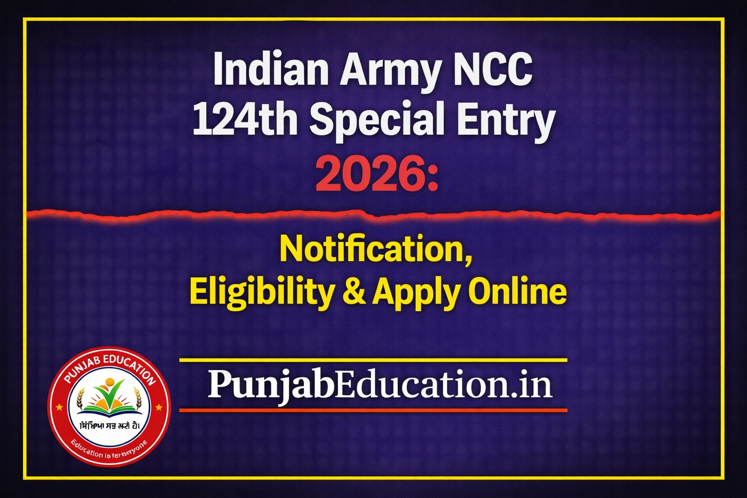 Indian Army NCC 124th Special Entry 2026: Notification, Eligibility & Apply Online